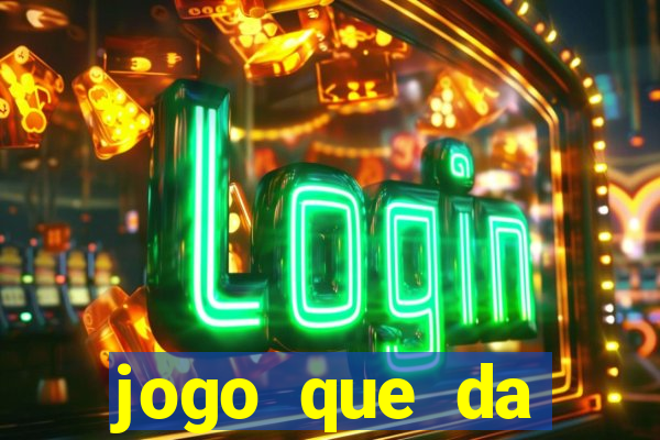 jogo que da dinheiro sem precisar depositar